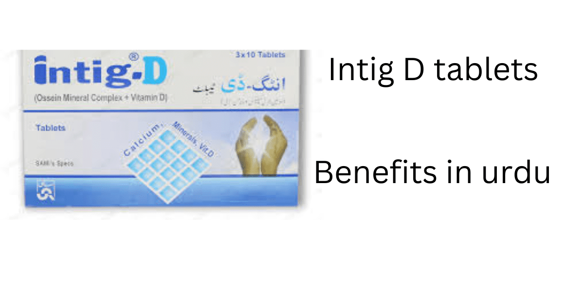 Intig D tablets benefits in urdu